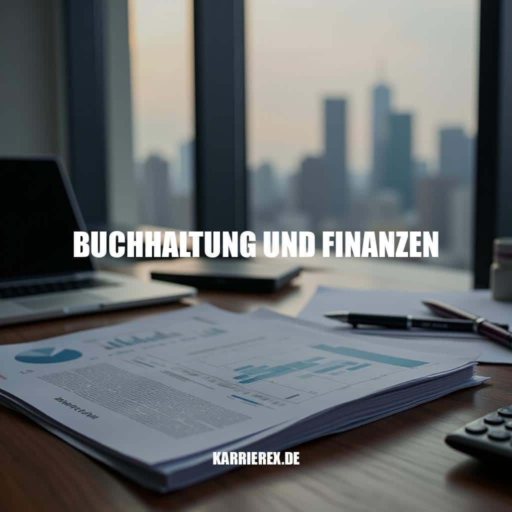 Buchhaltung und Finanzen – Schlüssel zum Erfolg