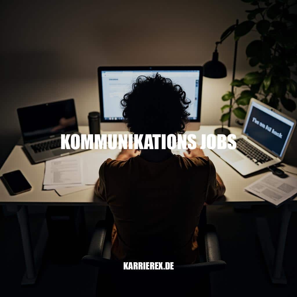 Kommunikations-Jobs: Karrierechancen und Gehälter