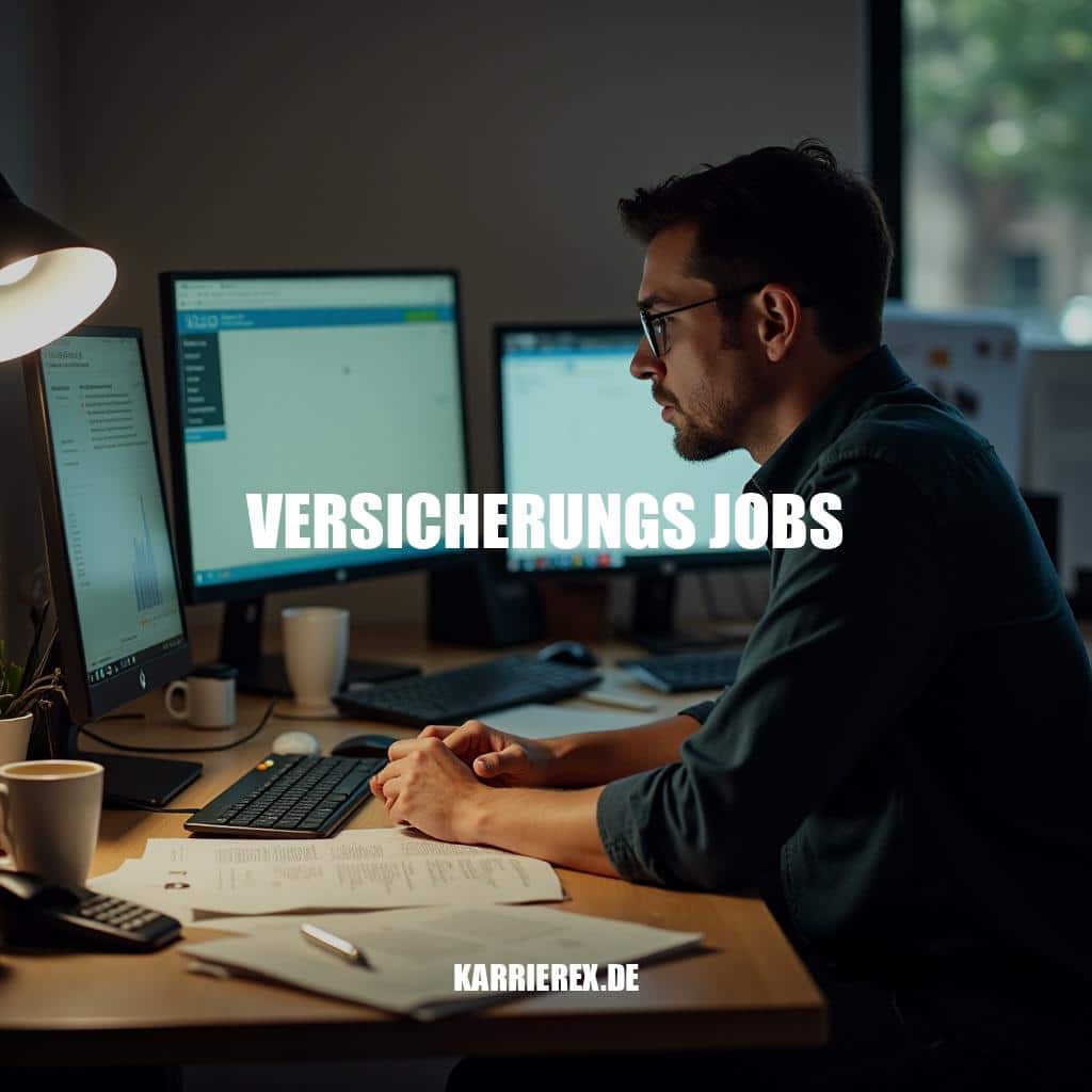 Versicherungs Jobs - Eine sichere Karriereoption