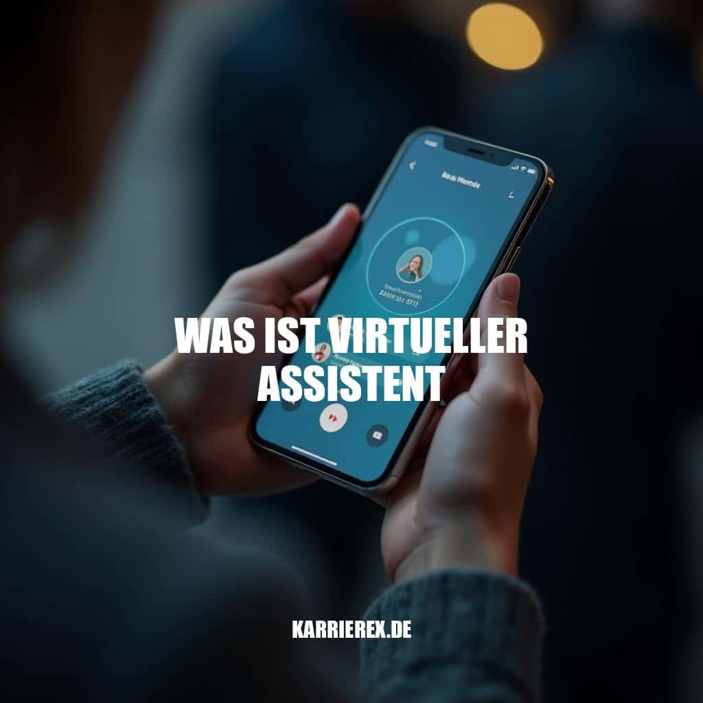 Virtueller Assistent: Definition, Aufgaben und Sicherheit