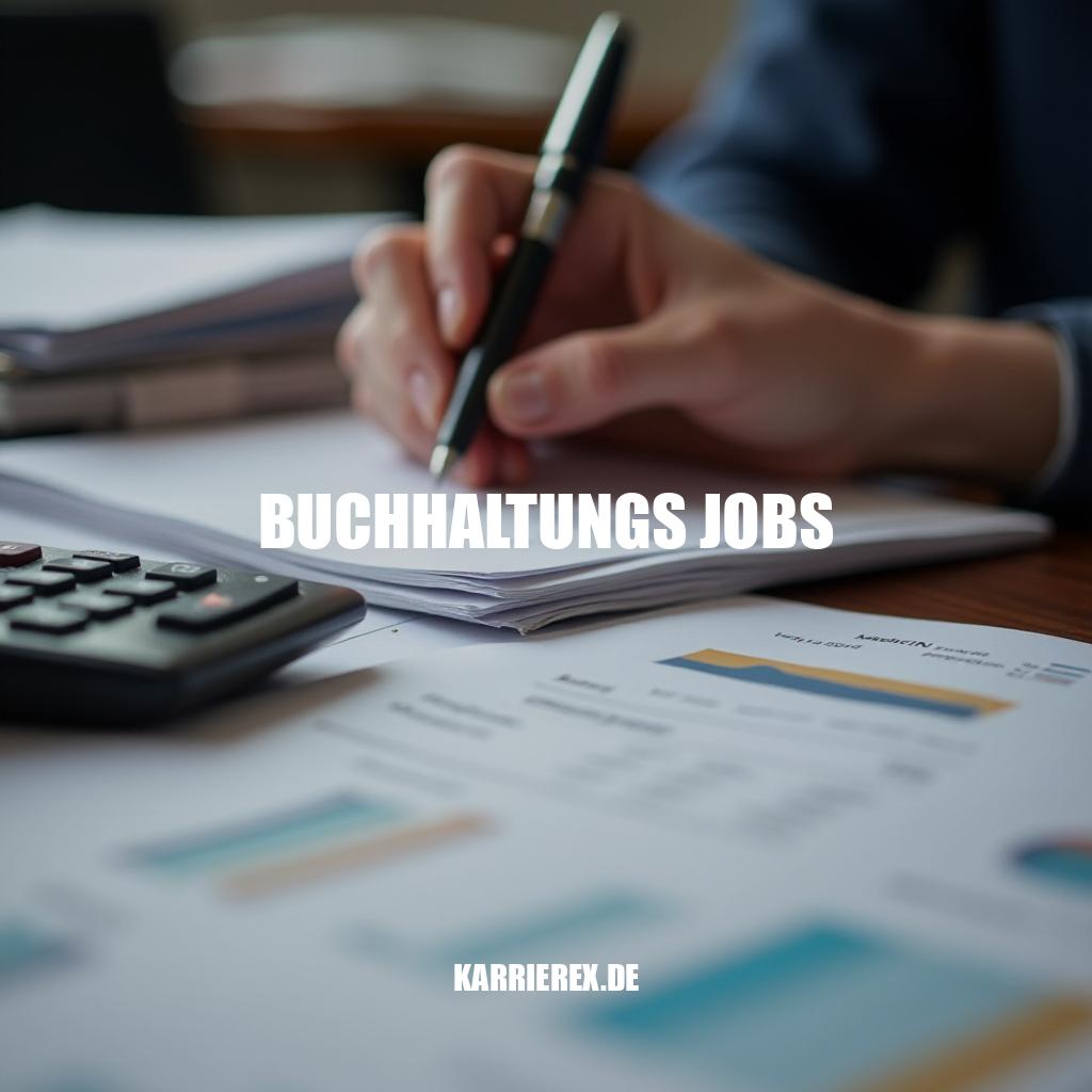 Buchhaltungs Jobs - Karrierechancen und Zukunftsperspektiven