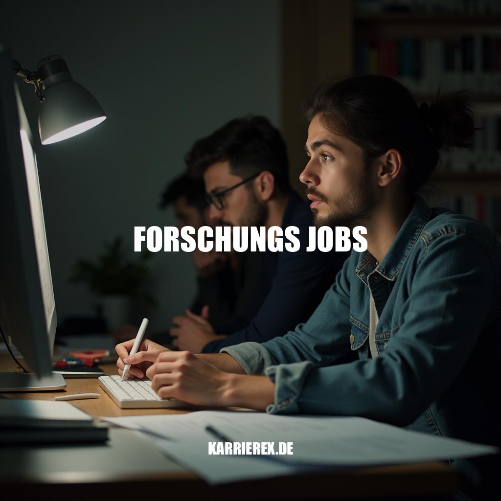 Forschungs Jobs - Karriere und Zukunftsperspektiven