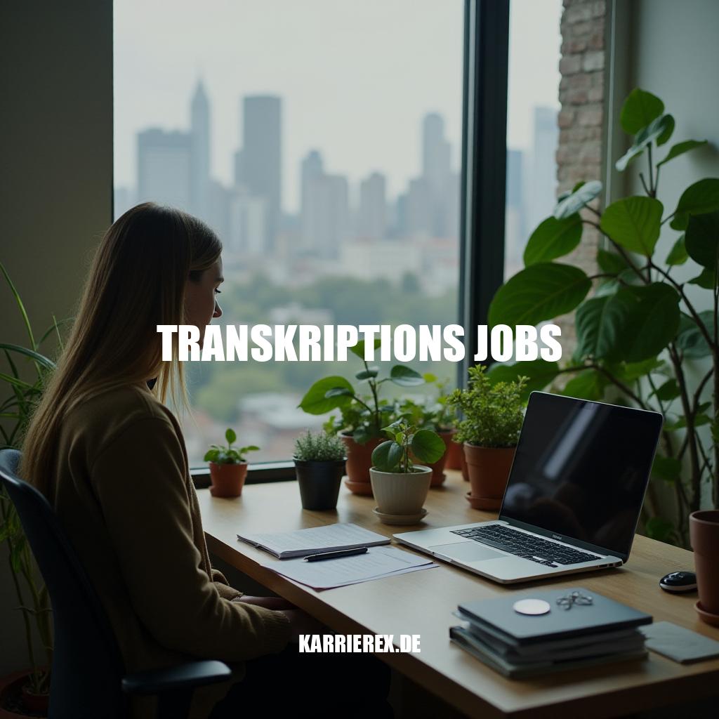 Karriere in Transkriptions Jobs - Flexibel, selbstständig und erfolgreich