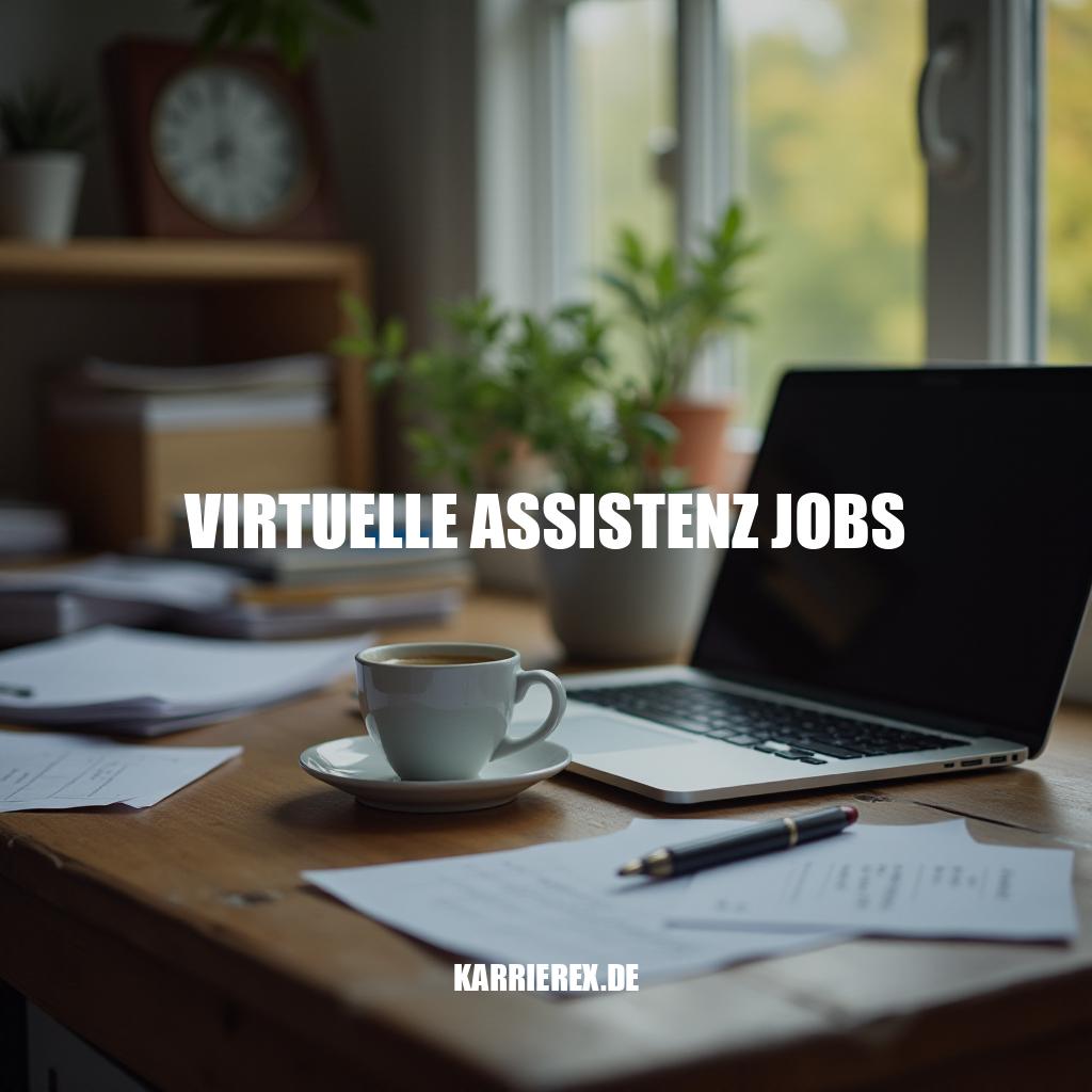 Virtuelle Assistenz Jobs - Erfolgreich arbeiten von zu Hause aus