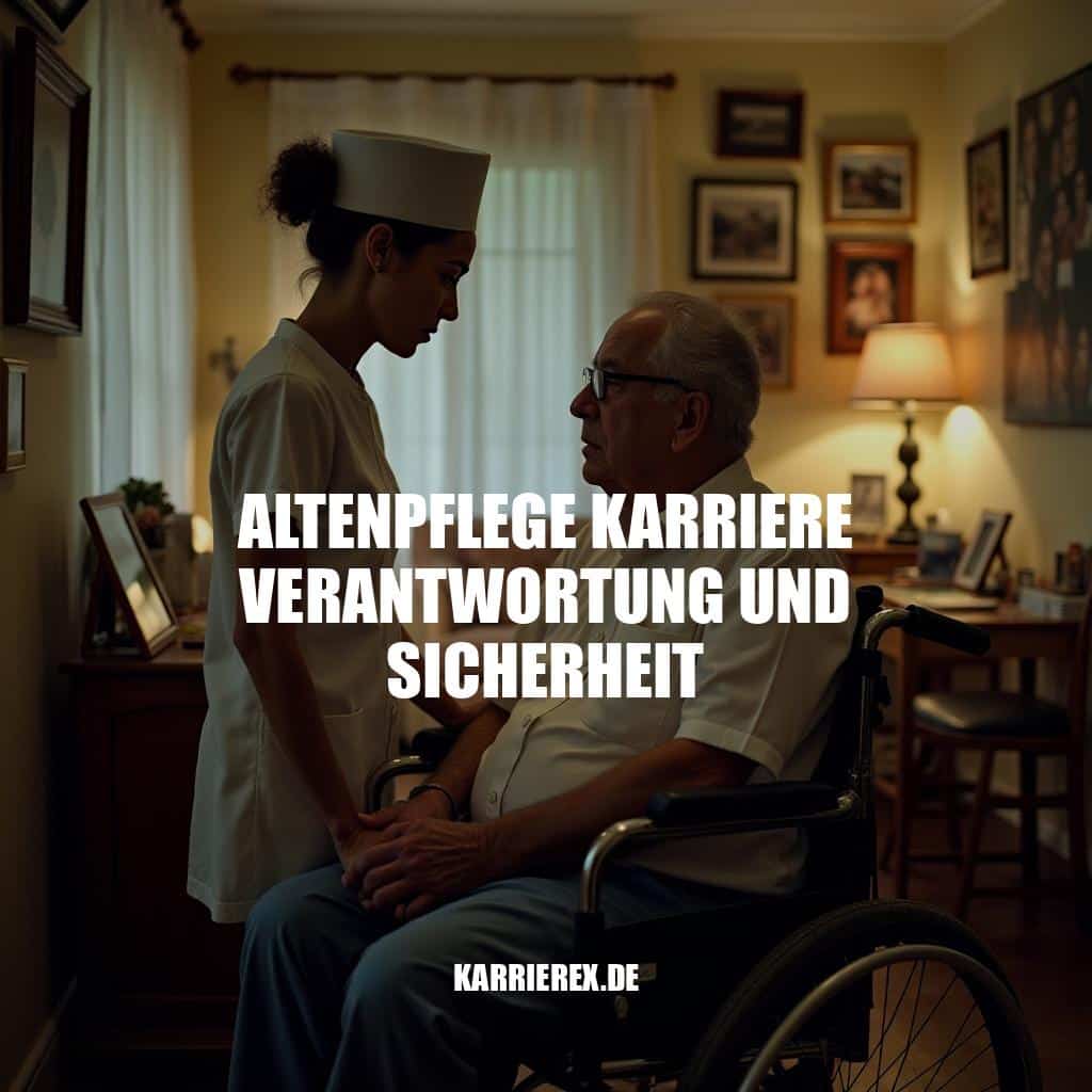 Karriere in der Altenpflege: Verantwortung, Sicherheit und Sinn