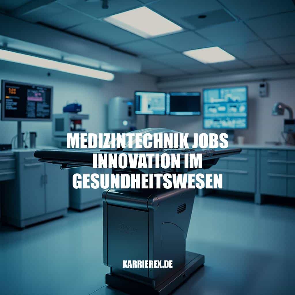 Medizintechnik Jobs: Innovation im Gesundheitswesen